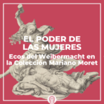 visita-guiada-El-poder-de-las-mujeres.-Ecos-del-Weibermacht-en-la-Coleccion-Mariano-Moret