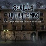 Ruta de misterio La Sevilla de Ultratumba con José Manuel García Bautista